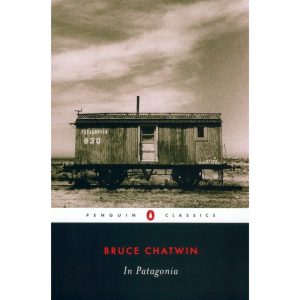 "In Patagonia" by Bruce Chatwin