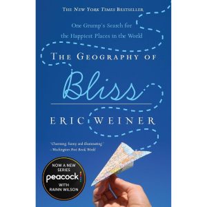 "The Geography of Bliss" by Eric Weiner