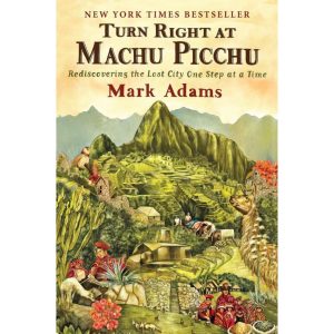 "Turn Right at Machu Picchu" by Mark Adams